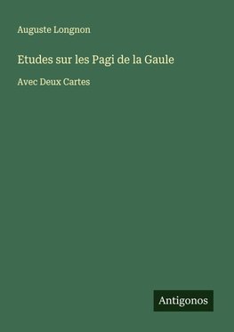 Etudes sur les Pagi de la Gaule