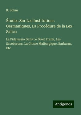 Études Sur Les Institutions Germaniques, La Procédure de la Lex Salica