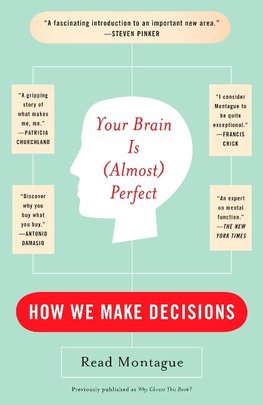 Montague, R:  Your Brain Is (almost) Perfect