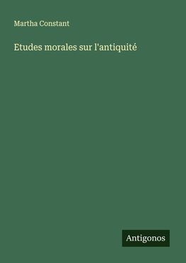 Etudes morales sur l'antiquité