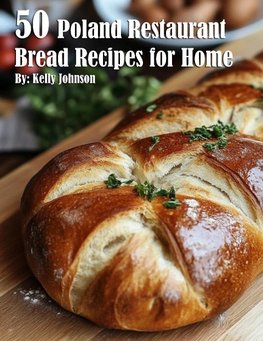 50 Poland Restaurant Bread Recipes for Home