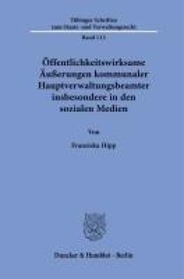 Öffentlichkeitswirksame Äußerungen kommunaler Hauptverwaltungsbeamter insbesondere in den sozialen Medien