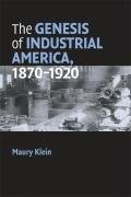 The Genesis of Industrial America, 1870-1920