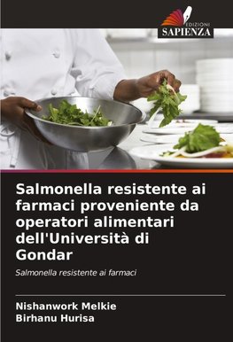 Salmonella resistente ai farmaci proveniente da operatori alimentari dell'Università di Gondar