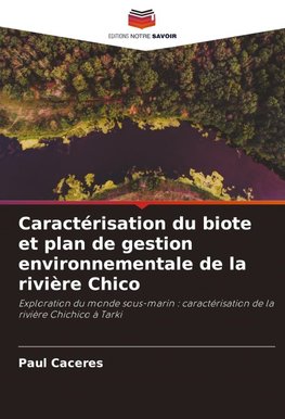 Caractérisation du biote et plan de gestion environnementale de la rivière Chico