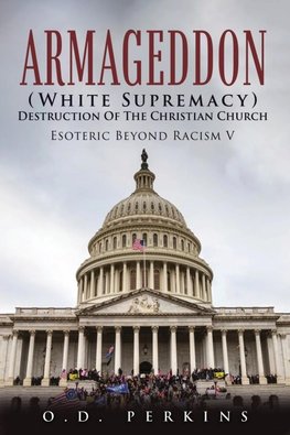 Armageddon (White Supremacy) Destruction Of The Christian Church