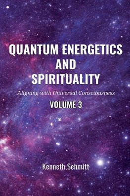 Quantum Energetics and Spirituality Volume 3