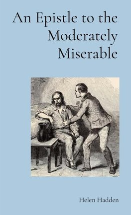 An Epistle to the Moderately Miserable