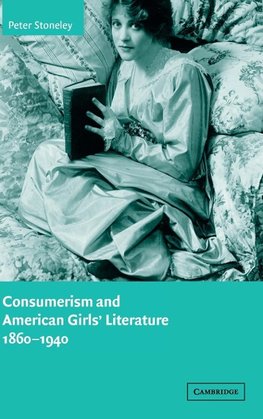 Consumerism and American Girls' Literature,             1860-1940