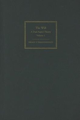 O'Shaughnessy, B: Will: Volume 1, Dual Aspect Theory