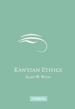 Wood, A: Kantian Ethics