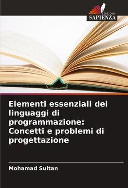 Elementi essenziali dei linguaggi di programmazione: Concetti e problemi di progettazione