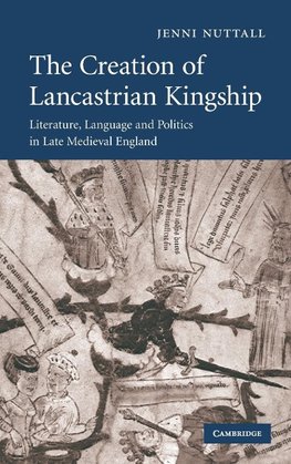 The Creation of Lancastrian Kingship