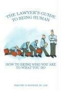 The Lawyer's Guide to Being Human