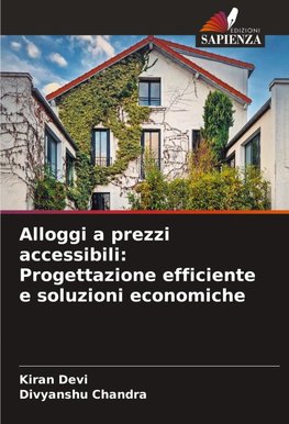 Alloggi a prezzi accessibili: Progettazione efficiente e soluzioni economiche