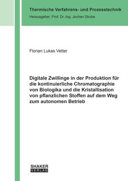 Digitale Zwillinge in der Produktion für die kontinuierliche Chromatographie von Biologika und die Kristallisation von pflanzlichen Stoffen auf dem Weg zum autonomen Betrieb