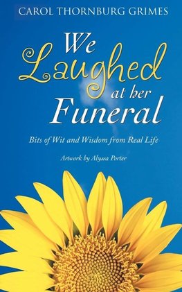 We Laughed at Her Funeral