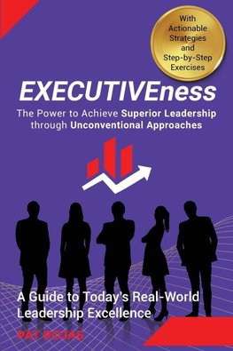 EXECUTIVEness  - The Power to Achieve Superior Leadership through Unconventional Approaches