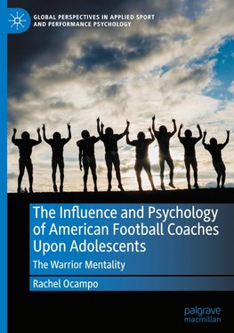 The Influence and Psychology of American Football Coaches Upon Adolescents