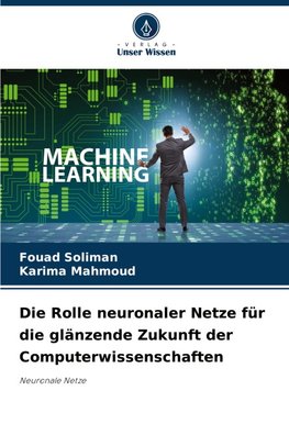 Die Rolle neuronaler Netze für die glänzende Zukunft der Computerwissenschaften