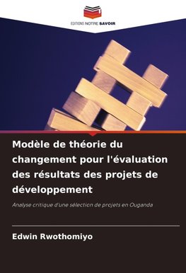 Modèle de théorie du changement pour l'évaluation des résultats des projets de développement