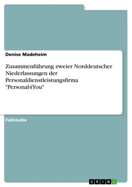 Zusammenführung zweier Norddeutscher Niederlassungen der Personaldienstleistungsfirma "Personal4You"