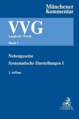 Münchener Kommentar zum Versicherungsvertragsgesetz  Band 3: Nebengesetze, Systematische Darstellungen I