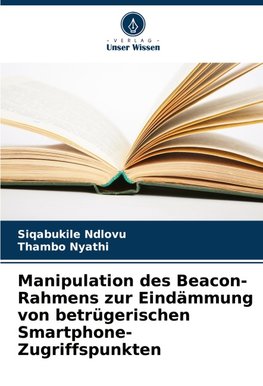 Manipulation des Beacon-Rahmens zur Eindämmung von betrügerischen Smartphone-Zugriffspunkten