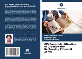 GIS Based Identification of Groundwater Recharging Potential Zones