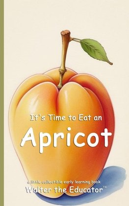 It's Time to Eat an Apricot