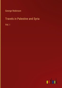 Travels in Palestine and Syria