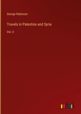 Travels in Palestine and Syria