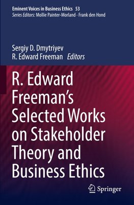 R. Edward Freeman¿s Selected Works on Stakeholder Theory and Business Ethics