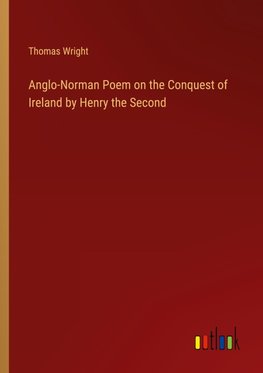 Anglo-Norman Poem on the Conquest of Ireland by Henry the Second