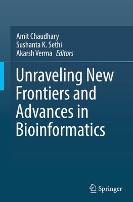 Unraveling New Frontiers and Advances in Bioinformatics