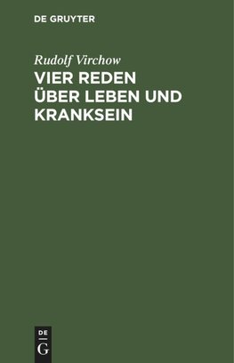 Vier Reden über Leben und Kranksein