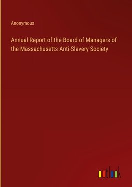 Annual Report of the Board of Managers of the Massachusetts Anti-Slavery Society