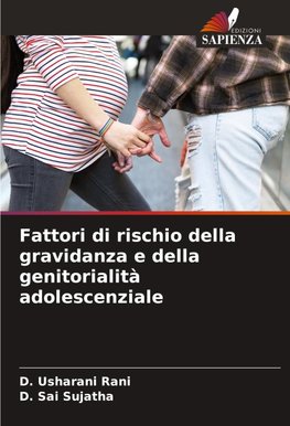 Fattori di rischio della gravidanza e della genitorialità adolescenziale