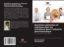 Questions générales et réponses pour les entretiens dans l'industrie pharmaceutique