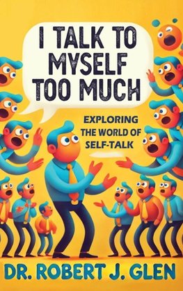 I Talk to Myself Too Much