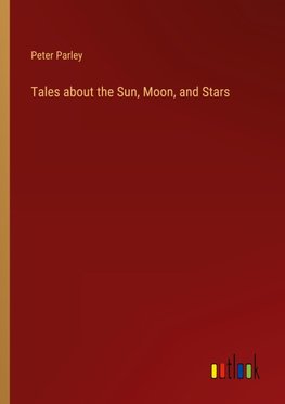 Tales about the Sun, Moon, and Stars