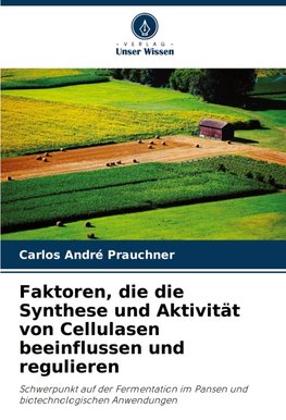 Faktoren, die die Synthese und Aktivität von Cellulasen beeinflussen und regulieren