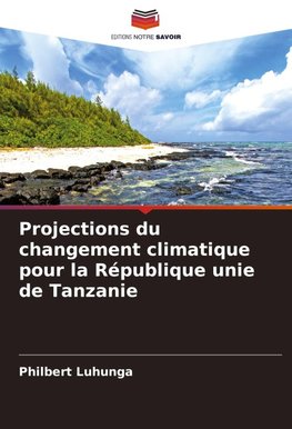 Projections du changement climatique pour la République unie de Tanzanie