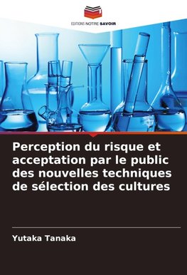 Perception du risque et acceptation par le public des nouvelles techniques de sélection des cultures