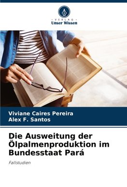 Die Ausweitung der Ölpalmenproduktion im Bundesstaat Pará