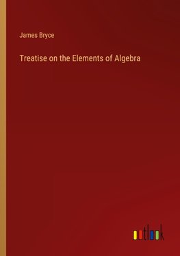 Treatise on the Elements of Algebra