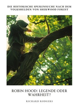 Robin Hood:  Legende oder Wahrheit?