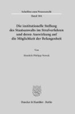 Die institutionelle Stellung des Staatsanwalts im Strafverfahren und deren Auswirkung auf die Möglichkeit der Befangenheit