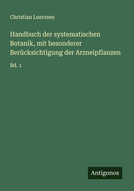 Handbuch der systematischen Botanik, mit besonderer Berücksichtigung der Arzneipflanzen