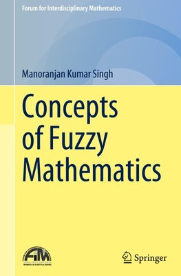 Concepts of Fuzzy Mathematics